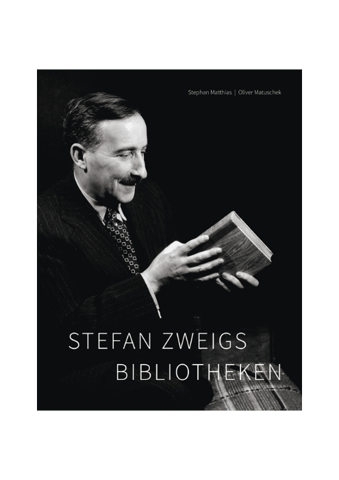 Stephan Matthias und Oliver Matuschek: Stefan Zweigs Bibliotheken