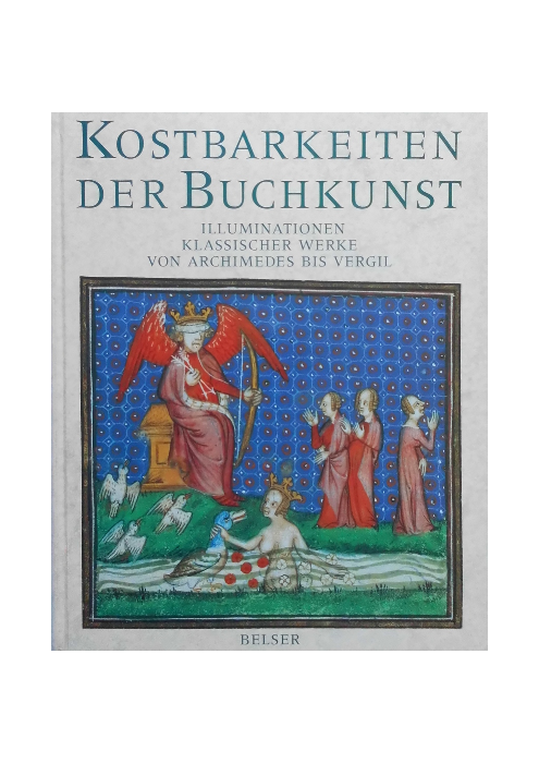 Giovanni Morello: Kostbarkeiten der Buchkunst - Illuminationen klassischer Werke von Archimedes bis Vergil Giovanni Morello: Kostbarkeiten der Buchkunst - Illuminationen klassischer Werke von Archimedes bis Vergil