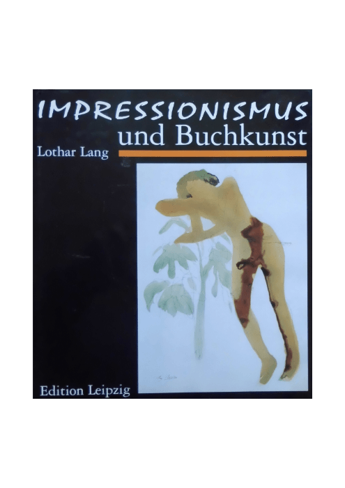 Lothar Lang: Impressionismus und Buchkunst in Frankreich und Deutschland Lothar Lang: Impressionismus und Buchkunst in Frankreich und Deutschland