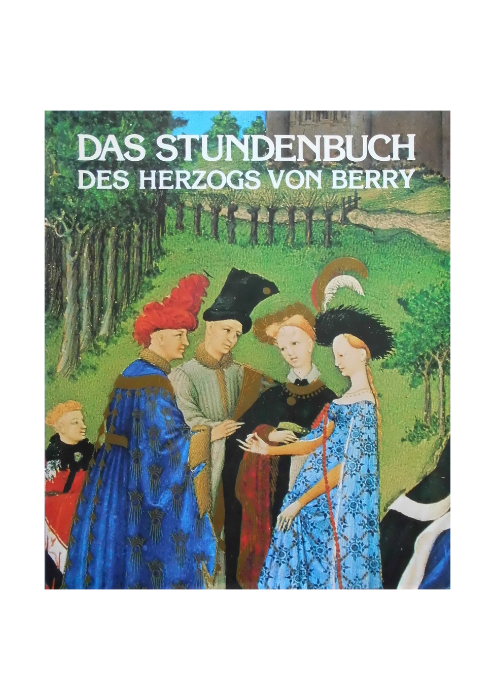 Edmond Pognon: Das Stundenbuch des Herzogs von Berry - Ausgemalte Handschrift des 15. Jahrhunderts Edmond Pognon: Das Stundenbuch des Herzogs von Berry - Ausgemalte Handschrift des 15. Jahrhunderts