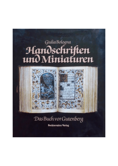 Giulia Bologna: Handschriften und Miniaturen - Das Buch vor Gutenberg Giulia Bologna: Handschriften und Miniaturen - Das Buch vor Gutenberg