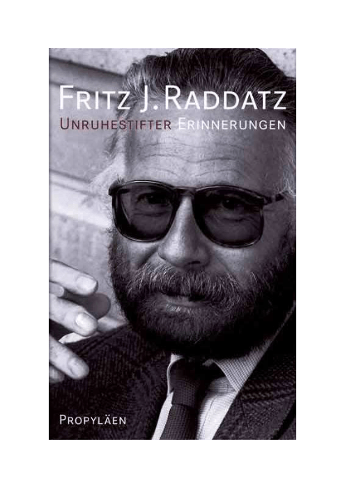 Fritz J. Raddatz: Unruhestifter - Erinnerungen