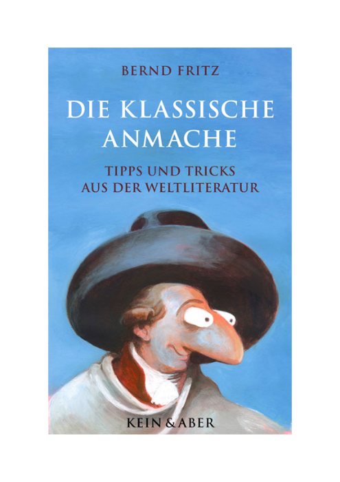 Bernd Fritz: Die Klassische Anmache - Tipps und Tricks aus der Weltliteratur