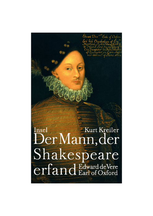 Kurt Kreiler: Der Mann, der Shakespeare erfand: Edward de Vere, Earl of Oxford