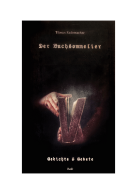 Tilman Rademacher: Der Buchsommelier - Gedichte & Gebete