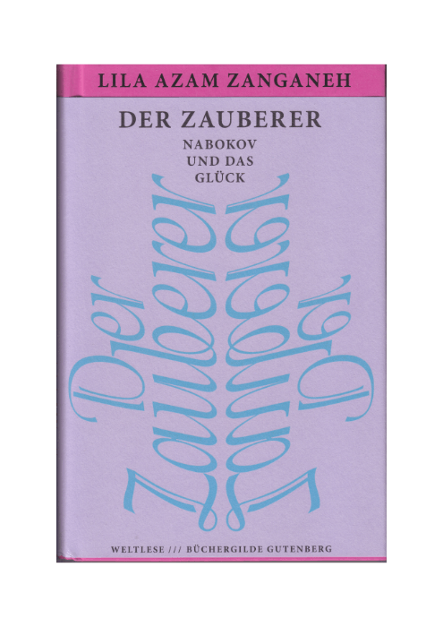 Lila Azam Zanganeh: Der Zauberer - Nabokov und das Glück
