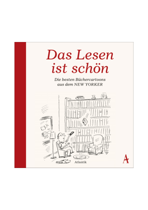 Florian Fischer und Daniel Kampa: Das Lesen ist schön - Die besten Büchercartoons aus dem New Yorker Florian Fischer und Daniel Kampa: Das Lesen ist schön - Die besten Büchercartoons aus dem New Yorker