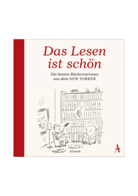 Florian Fischer und Daniel Kampa: Das Lesen ist schön - Die besten Büchercartoons aus dem New Yorker