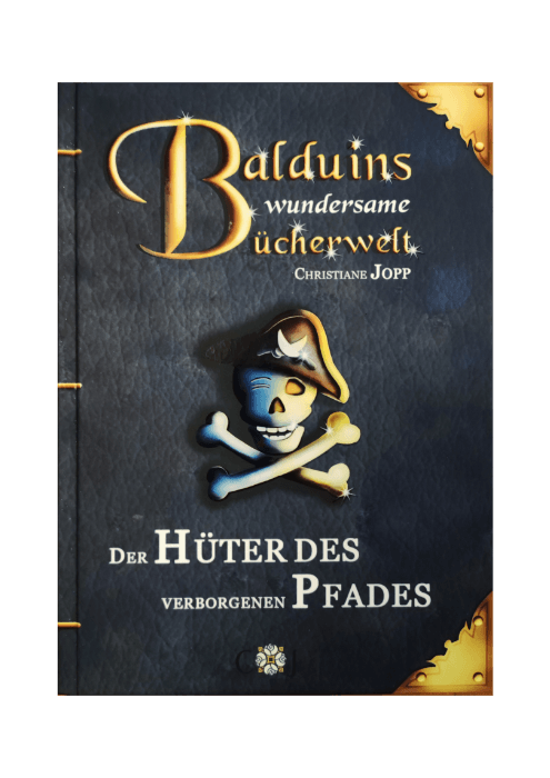 Christiane Jopp: Balduins wundersame Bücherwelt - Der Hüter des verborgenen Pfades Christiane Jopp: Balduins wundersame Bücherwelt - Der Hüter des verborgenen Pfades