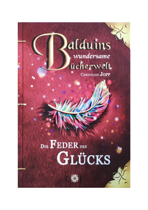 Christiane Jopp: Balduins wundersame Bücherwelt - Die Feder des Glücks Christiane Jopp: Balduins wundersame Bücherwelt - Die Feder des Glücks