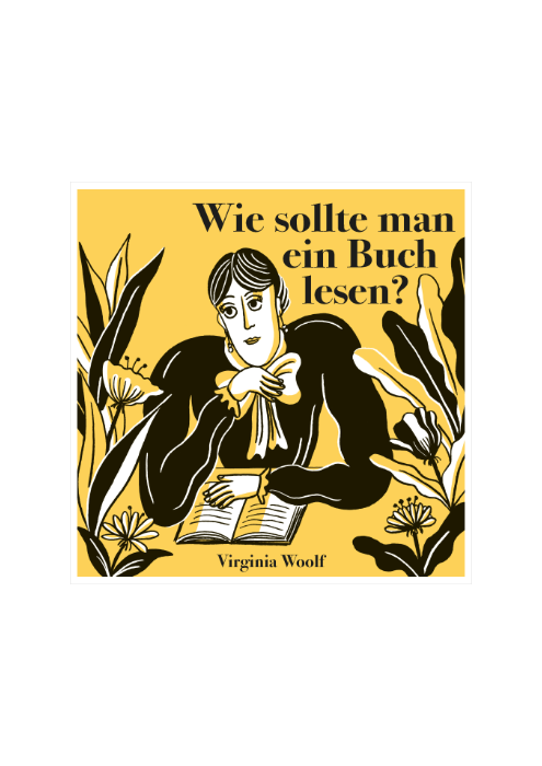 Virginia Woolf: Wie sollte man ein Buch lesen?