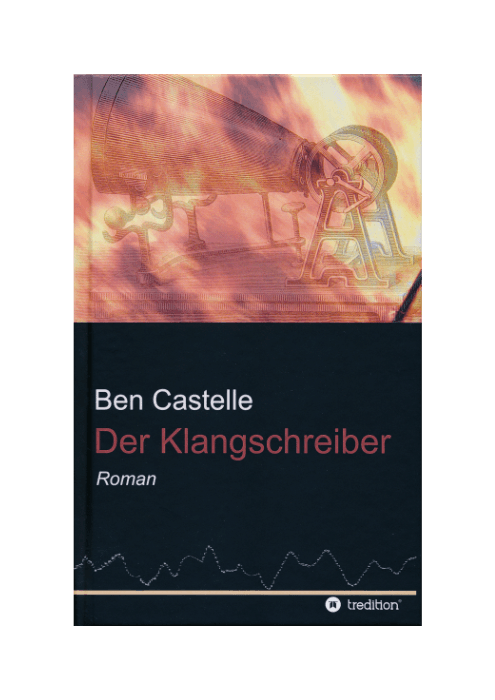 Ben Castelle: Der Klangschreiber Ben Castelle: Der Klangschreiber