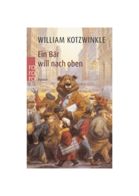 William Kotzwinkle: Ein Bär will nach oben