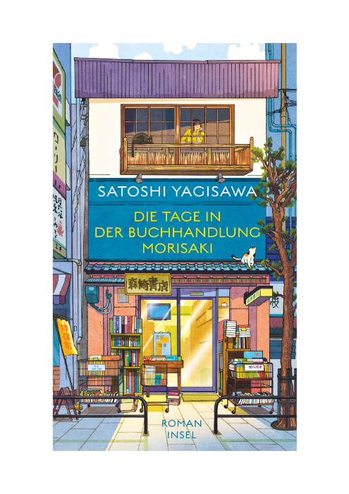 Satoshi Yagisawa: Die Tage in der Buchhandlung Morisaki - Ein Roman für alle, die das Lesen lieben Satoshi Yagisawa: Die Tage in der Buchhandlung Morisaki - Ein Roman für alle, die das Lesen lieben