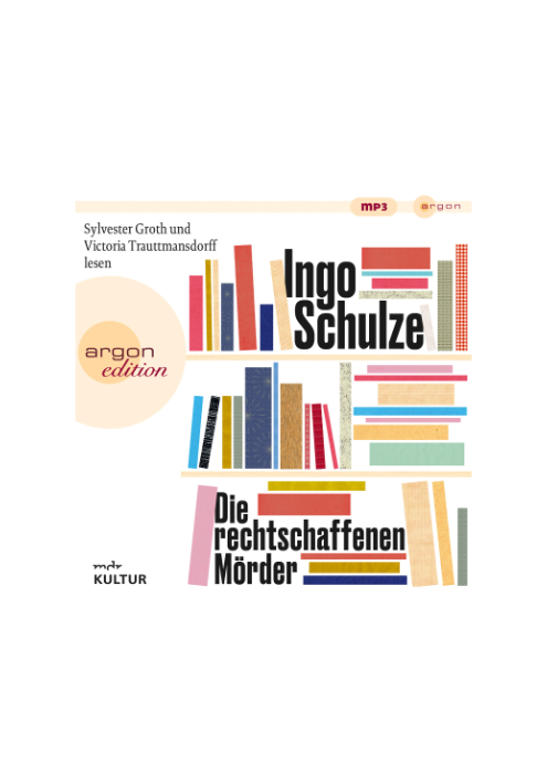 Ingo Schulze: Die rechtschaffenen Mörder (Hörbuch)