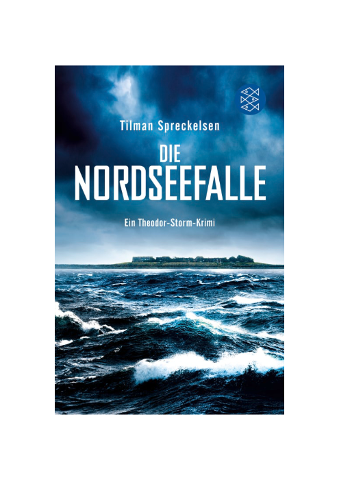 Tilman Spreckelsen: Die Nordseefalle - Ein Theodor-Storm-Krimi