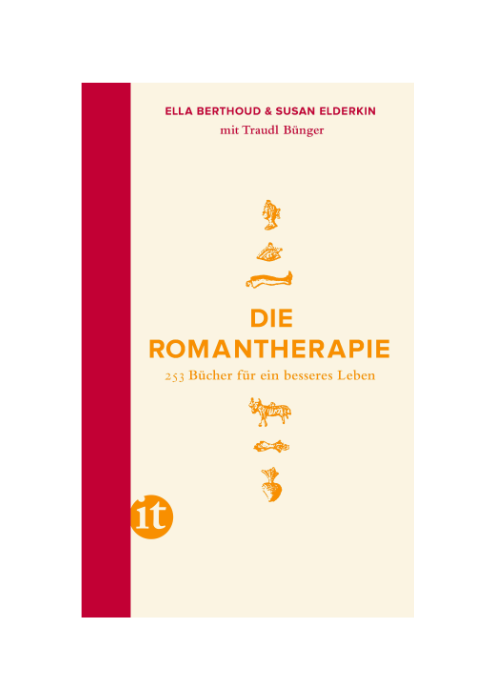 Ella Berthoud, Susan Elderkin, Traudl Bünger: Die Romantherapie - 253 Bücher für ein besseres Leben