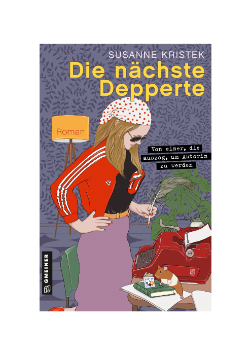 Susanne Kristek: Die nächste Depperte - Von einer, die auszog, um Autorin zu werden Susanne Kristek: Die nächste Depperte - Von einer, die auszog, um Autorin zu werden