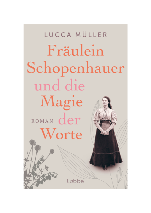 Lucca Müller: Fräulein Schopenhauer und die Magie der Worte Lucca Müller: Fräulein Schopenhauer und die Magie der Worte