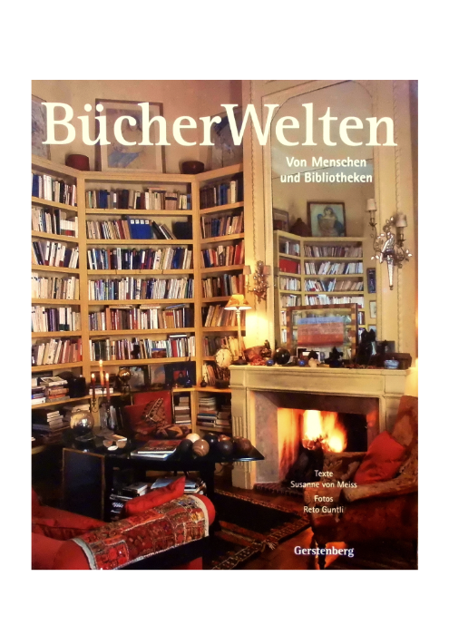 Susanne von Meiss und Reto Guntli: Bücherwelten - Von Menschen und Bibliotheken