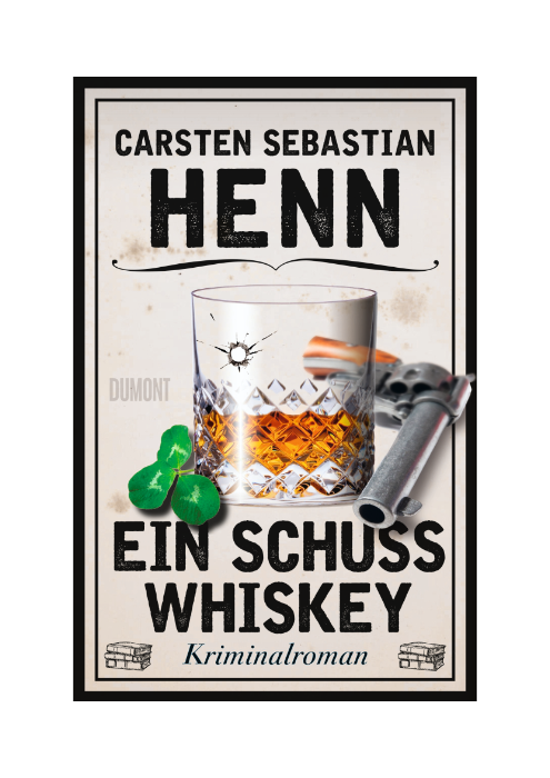 Carsten Sebastian Henn: Ein Schuss Whiskey Carsten Sebastian Henn: Ein Schuss Whiskey