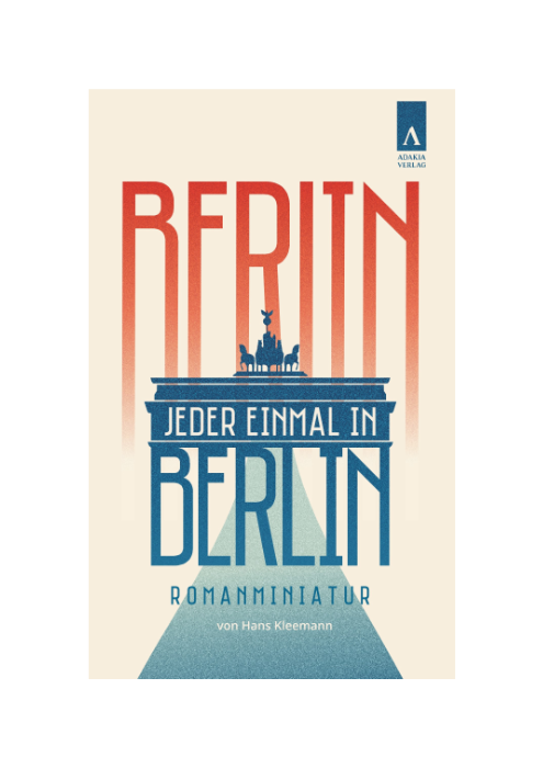Hans Kleemann: Jeder einmal in Berlin - Romanminiatur Hans Kleemann: Jeder einmal in Berlin - Romanminiatur