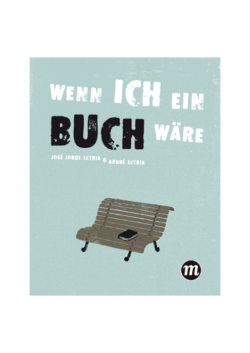 José Jorge Letria und André Letria: Wenn ich ein Buch wäre - Eine poetische Liebeserklärung an das Buch