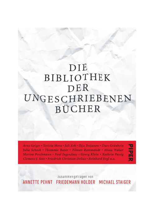 Annette Pehnt, M. Staiger, F. Holder: Die Bibliothek der ungeschriebenen Bücher
