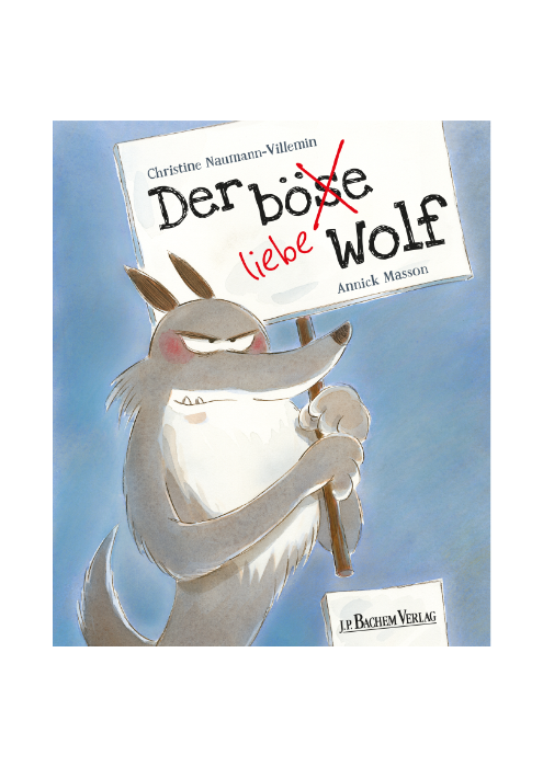 Christine Naumann-Villemin, Annick Masson: Der böse liebe Wolf Christine Naumann-Villemin, Annick Masson: Der böse liebe Wolf