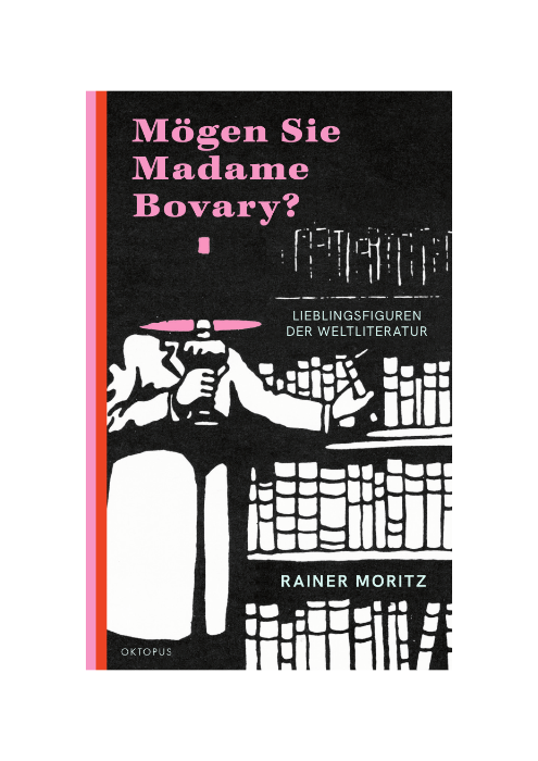 Rainer Moritz: Mögen Sie Madame Bovary? Rainer Moritz: Mögen Sie Madame Bovary?