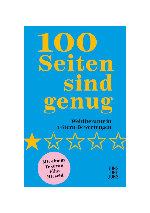 Elias Hirschl: 100 Seiten sind genug - Weltliteratur in 1-Stern-Bewertungen Elias Hirschl: 100 Seiten sind genug - Weltliteratur in 1-Stern-Bewertungen