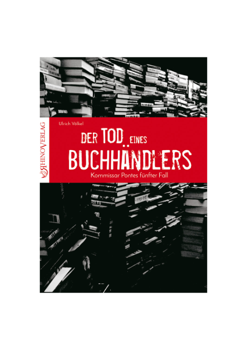 Ulrich Völkel: Der Tod eines Buchhändlers - Kommissar Pontes fünfter Fall Ulrich Völkel: Der Tod eines Buchhändlers - Kommissar Pontes fünfter Fall