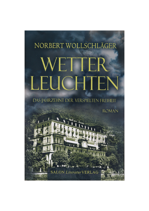 Norbert Wollschläger: WETTERLEUCHTEN - Das Jahrzehnt der verspielten Freiheit Norbert Wollschläger: WETTERLEUCHTEN - Das Jahrzehnt der verspielten Freiheit