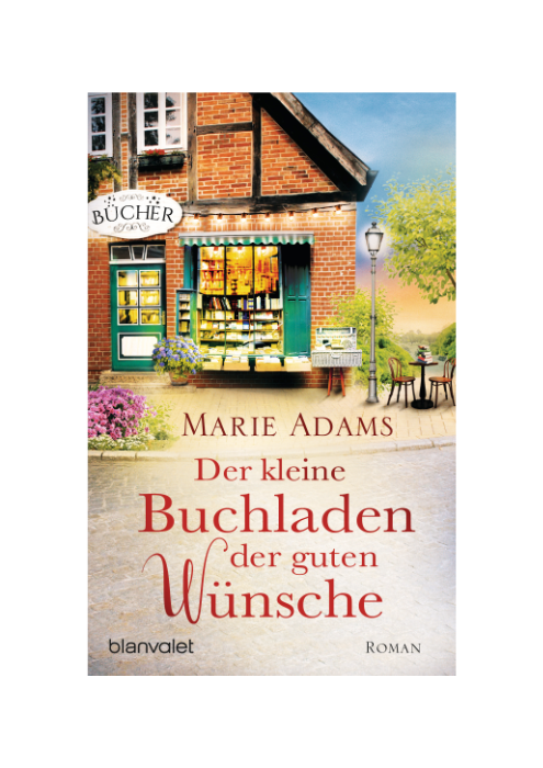 Marie Adams: Der kleine Buchladen der guten Wünsche Marie Adams: Der kleine Buchladen der guten Wünsche