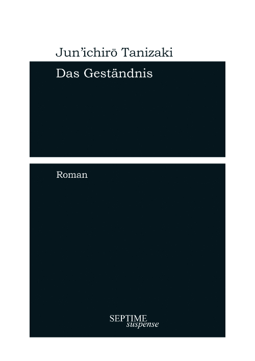 Jun’ichirō Tanizaki: Das Geständnis Jun’ichirō Tanizaki: Das Geständnis