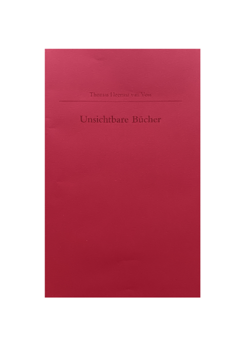 Thomas Heerma van Voss: Unsichtbare Bücher Thomas Heerma van Voss: Unsichtbare Bücher