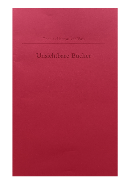 Thomas Heerma van Voss: Unsichtbare Bücher Thomas Heerma van Voss: Unsichtbare Bücher