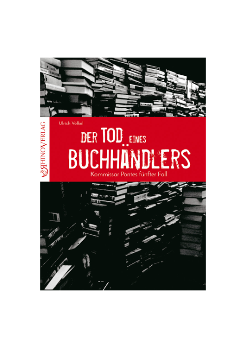 Ulrich Völkel: Der Tod eines Buchhändlers - Kommissar Pontes fünfter Fall Ulrich Völkel: Der Tod eines Buchhändlers - Kommissar Pontes fünfter Fall