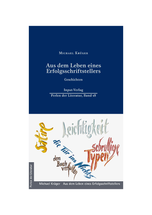 Michael Krüger: Aus dem Leben eines Erfolgsschriftstellers – Geschichten Michael Krüger: Aus dem Leben eines Erfolgsschriftstellers – Geschichten