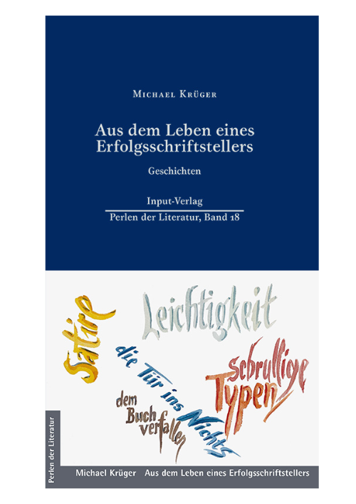 Michael Krüger: Aus dem Leben eines Erfolgsschriftstellers – Geschichten Michael Krüger: Aus dem Leben eines Erfolgsschriftstellers – Geschichten