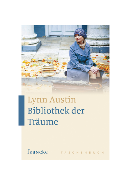 Lynn Austin: Bibliothek der Träume Lynn Austin: Bibliothek der Träume