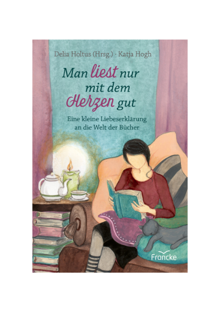 Delia Holtus, Katja Hogh: Man liest nur mit dem Herzen gut