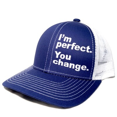 I'M PERFECT YOU CHANGE HAT