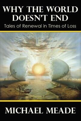 Why the World Doesn&#39;t End: Tales of Renewal in Times of Loss