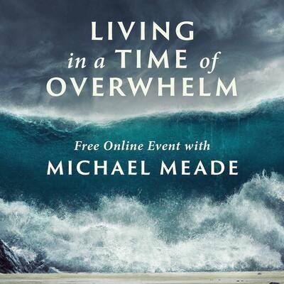 Living in a Time of Overwhelm