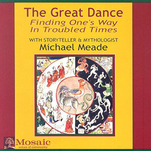 The Great Dance: Finding One&#39;s Way In Troubled Times