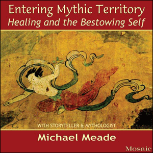 Entering Mythic Territory: Healing and the Bestowing Self