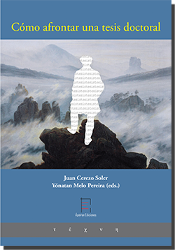 Cómo afrontar una tesis doctoral (eds.: Juan Cerezo Soler; Yónatan Melo Pereira) Cómo afrontar una tesis doctoral (eds.: Juan Cerezo Soler; Yónatan Melo Pereira)