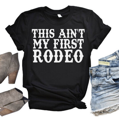 Ain&#39;t My First Rodeo Tee