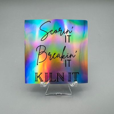 Vinyl Sticker — Scorin’ It Breakin’ It KILN IT